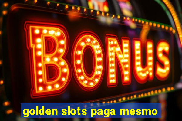 golden slots paga mesmo